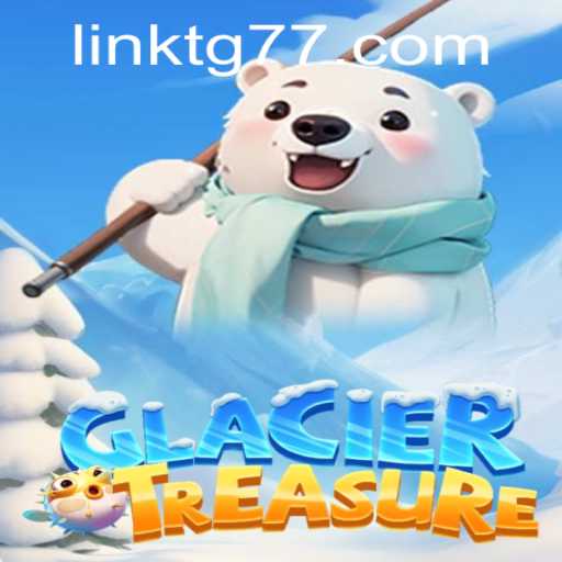 Discover the Mystical World of GlacierTreasure: An Epic Adventure Awaits with TG77